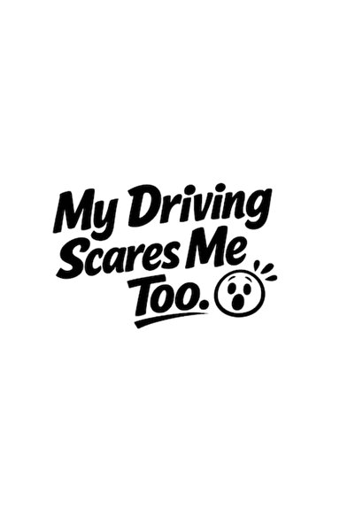 OEM Autocolant decorativ auto  "My Driving Scares Me Too ", 15cm, Negru