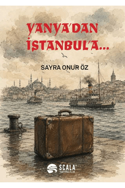 Scala Yayıncılık Yanya'dan İstanbul'a... / Sayra Onur Öz / / 9786255544391