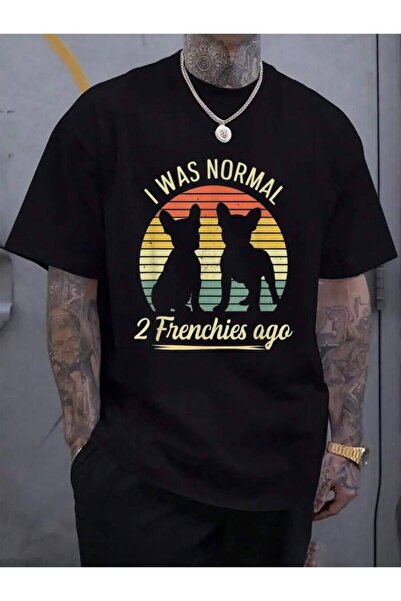 799 100% Cotton I Was Normal - 2 Frenchies Ago Quote For A Frenchie Owner Men...