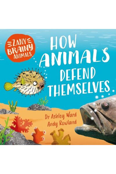 WAYLAND Zany Brainy Animals: How Animals Defend Themselves