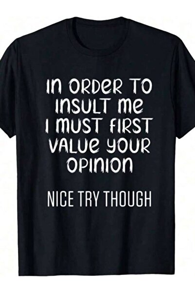 Astogria13 Funny In Order To Insult Me Must First Value Your Opinion-Shirt