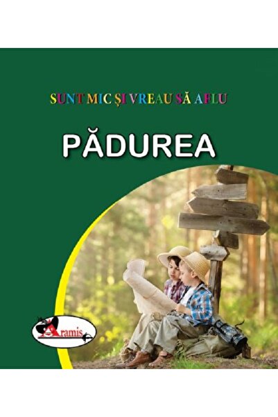 Aramis Padurea. Sunt mic si vreau sa aflu