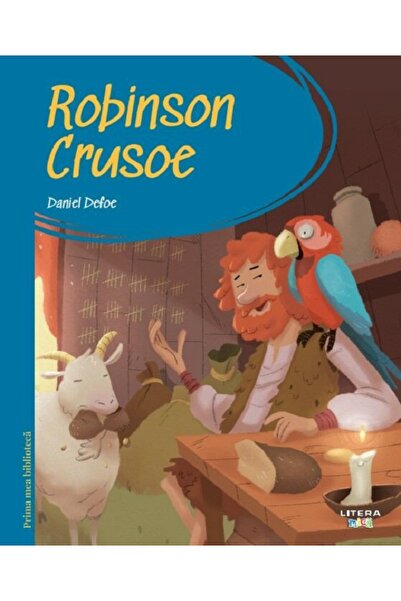 Litera Robinson Crusoe. Prima mea biblioteca - Daniel Defoe