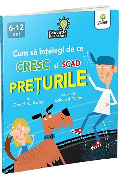 Gama Cum sa intelegi de ce cresc si scad preturile - David A. Adler