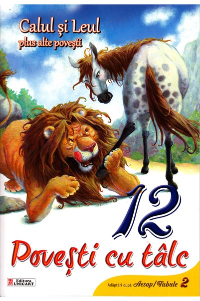 unicart 12 povesti cu talc - Calul si Leul plus alte povesti