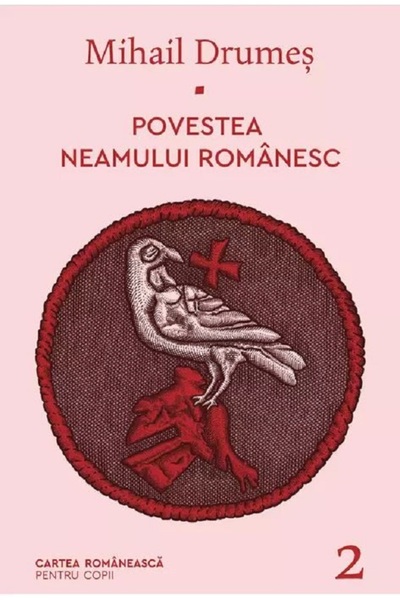 Cartea Romaneasca Povestea neamului romanesc Vol.2 - Mihail Drumes