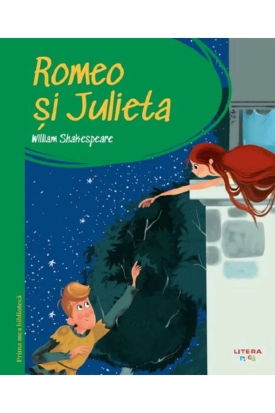 Litera Romeo si Julieta. Prima mea biblioteca - William Shakespeare