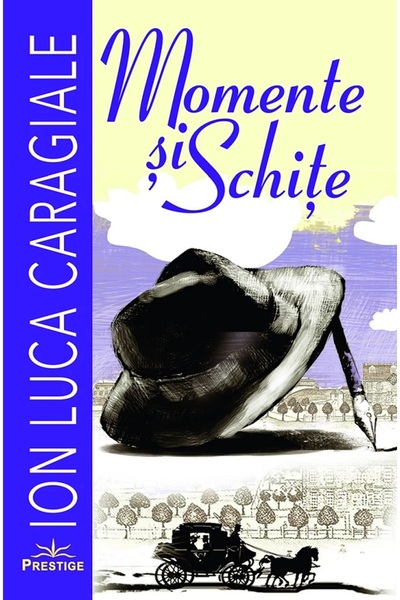 Prestige Momente si schite - Ion Luca Caragiale