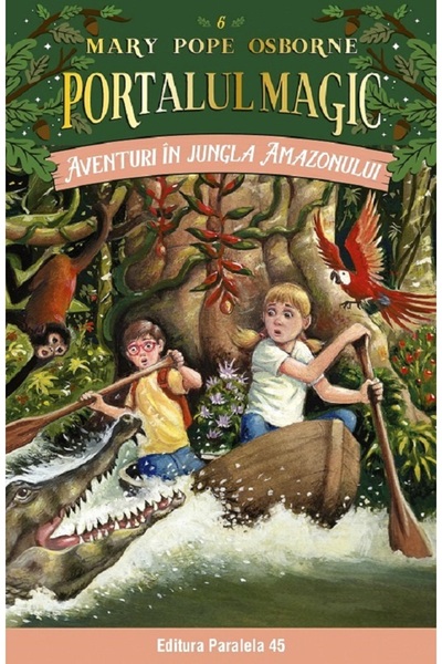 Paralela 45 Portalul magic 6: Aventuri in jungla Amazonului Ed.4 - Mary Pope ...