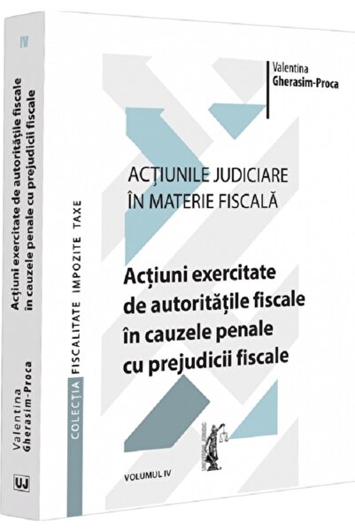 Universul Juridic Actiunile judiciare in materie fiscala Vol.4 - Valentina Gh...