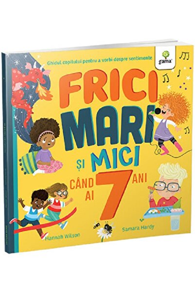 Gama Frici mari si mici cand ai 7 ani - Hannah Wilson, Samara Hardy