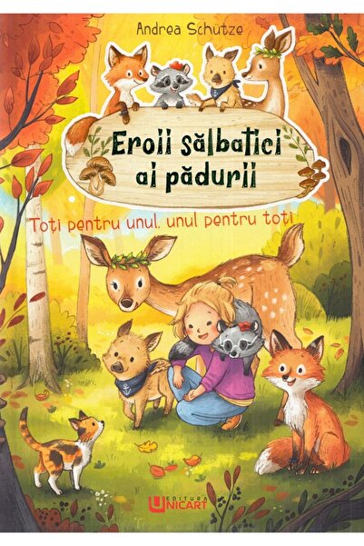 unicart Eroii salbatici ai padurii. Toti pentru unul, unul pentru toti - Andr...