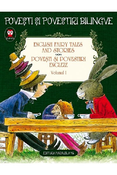 Paralela 45 English Fairy Tales and Stories. Povesti si povestiri engleze Vol.1