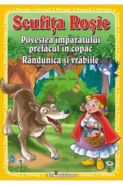 Teopiticot 3 Povesti: Scufita Rosie. Povestea imparatului prefacut in copac. ...