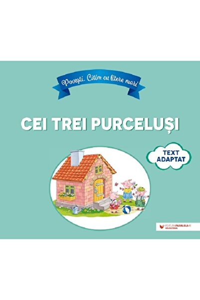 Paralela 45 Povesti. Citim cu litere mari. Cei trei purcelusi