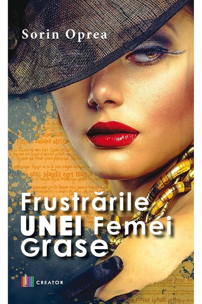 Editura Creator Frustrarile unei femei grase - Sorin Oprea