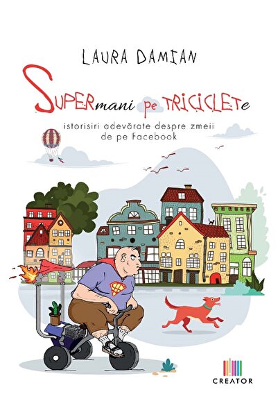 Editura Creator Supermani pe triciclete - Laura Damian