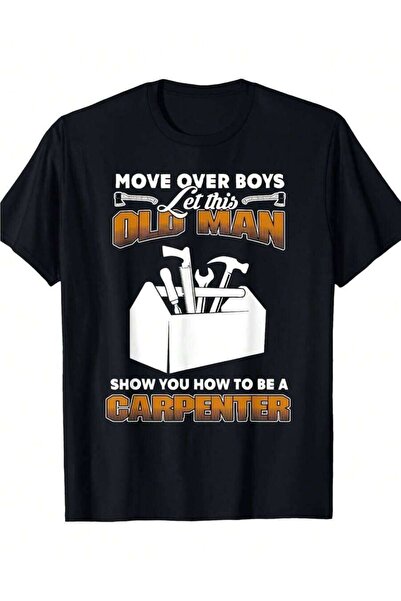 NOURAM Men's E Over Boys Let This Old Man Show You How To Be A Carpenter Grap...