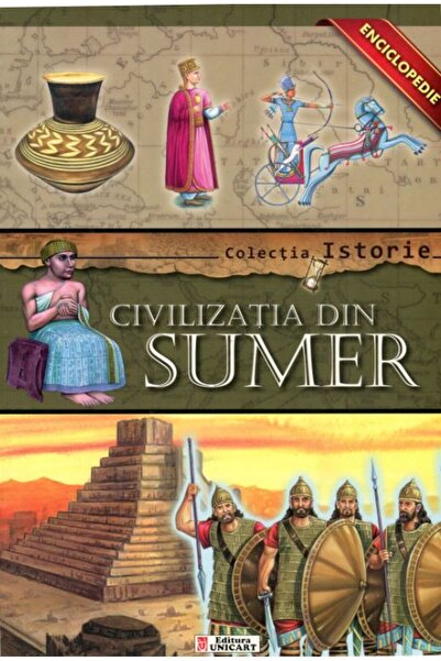 unicart Colectia Istorie - Civilizatia din Sumer