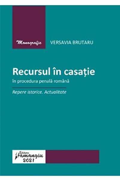 HAMANGIU Recursul in casatie in procedura penala romana - Versavia Brutaru