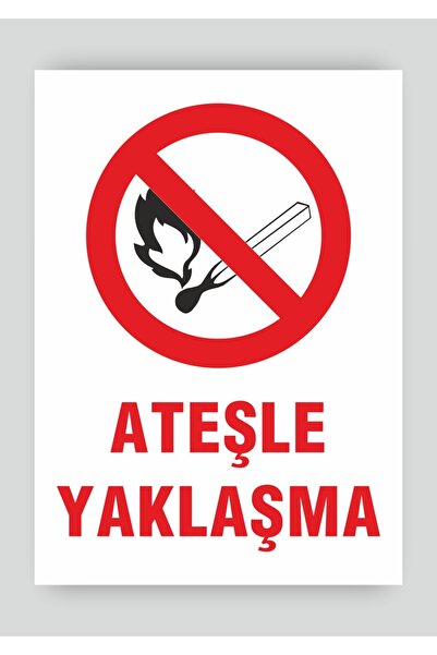 Market Uyarı Levhaları ''Ateşle Yaklaşma'' 25x35 cm folyo sticker uyarı levhası
