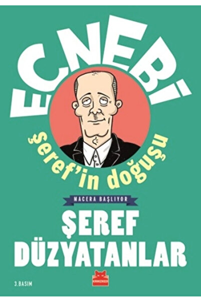 Kırmızı Kedi Yayınevi Ecnebi Şeref'in Doğuşu / Şeref Düzyatanlar /