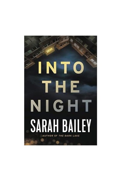 Grand Central Publishing Into the Night  ,   Sarah Bailey