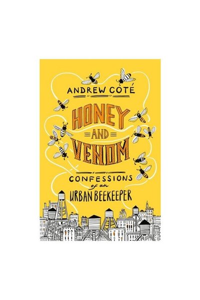 Ballantine Books Honey and Venom: Confessions of an Urban Beekeeper