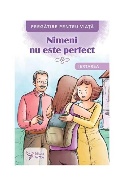 Editura For You Nimeni nu este perfect. Iertarea
