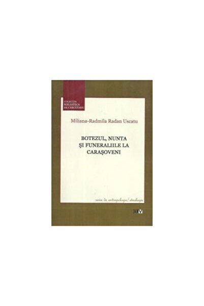 Editura Universitatii de Vest Botezul, nunta si funeraliile la Carasoveni, Milia