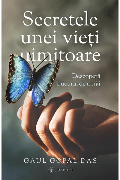 Editura Bookzone Secretele unei vieti uimitoare! Descopera bucuria de a trai.