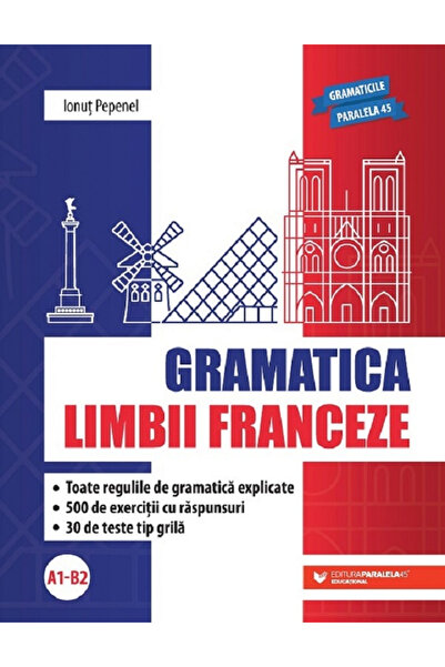 Editura Paralela 45 Gramatica limbii franceze (A1-B2). Ediția a II-a, Ionut P...