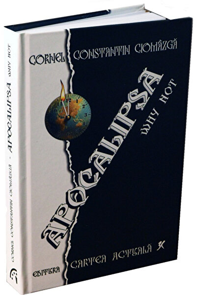 Editura Sophia Apocalypse Why Not (De ce nu?), Cornel Constantin Ciomazga - E...