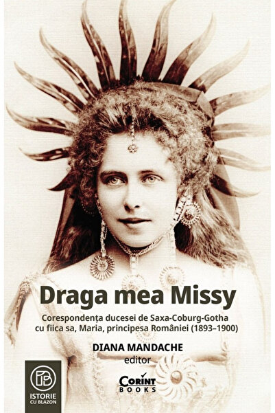 Editura Corint My Dear Missy. The Correspondence of the Duchess of Saxe-Cobur...