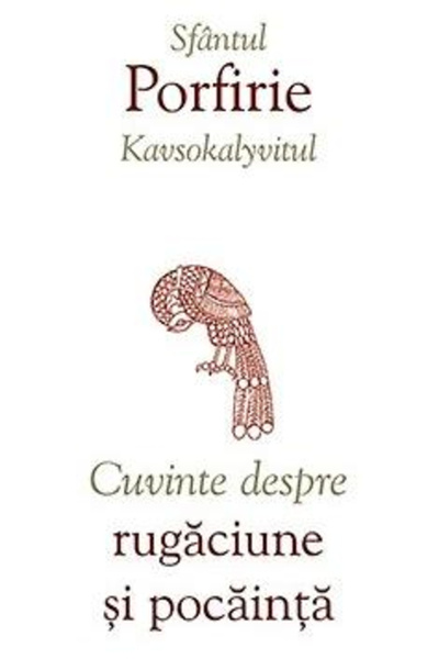 Editura Sophia Cuvânturi despre rugăciune și reparație, Sfântul Porfirios Kav...