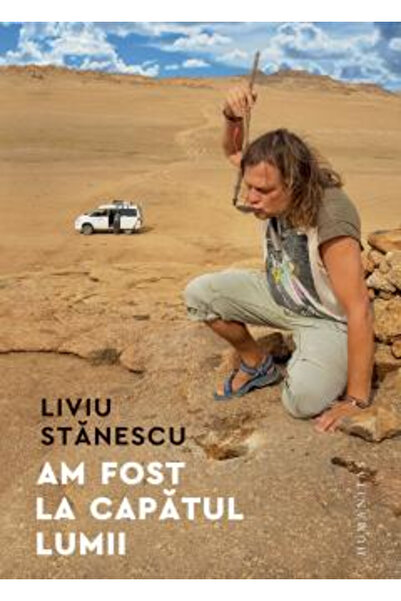 Editura Humanitas I Was at the End of the World, Liviu Stanescu - Humanitas P...