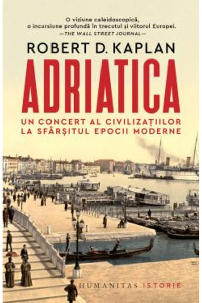 Editura Humanitas Adriatica, Robert D. Kaplan - Editura Humanitas