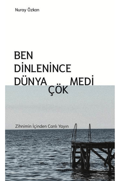 Theseus Yayınevi Ben Dinlenince Dünya Çökmedi / Nuray Özkan / / 9786259217314
