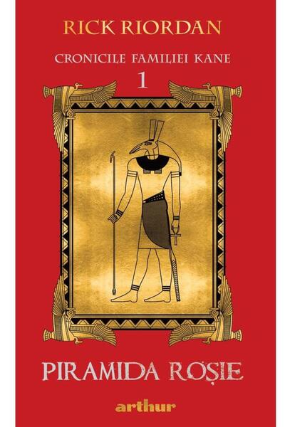 Editura Arthur Cronicile familiei Kane (1). Piramida rosie, Rick