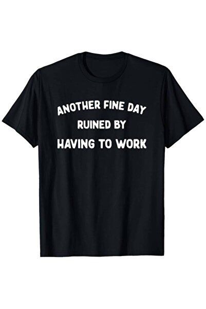 12 Teknoloji Unisex Fun Work Complaint T-Shirt "Another Good Day Ruined by Wo...