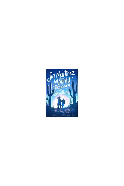 Simon and Schuster Sia Martinez and the Moonlit Beginning of Everything
