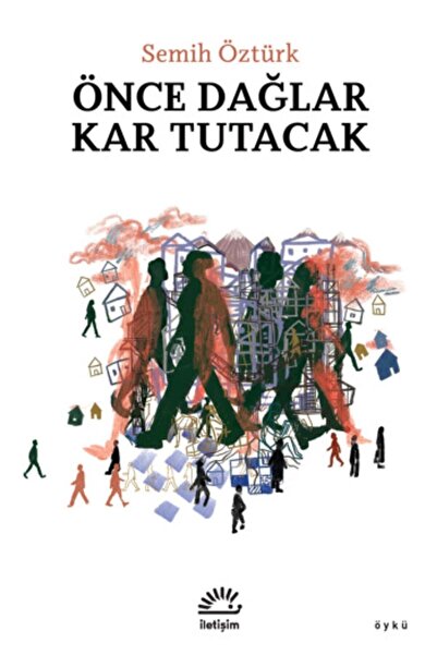 İletişim Yayınları Önce Dağlar Kar Tutacak