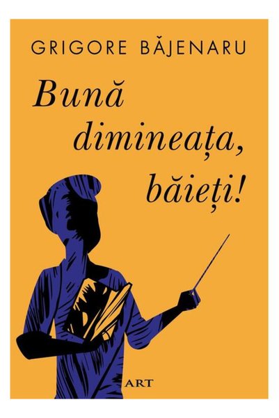 Editura Art Bună dimineața, băieți!, Grigore Băjenaru - Art Publishing House