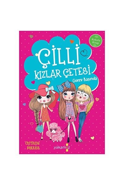 Yakamoz Yayınları Çilli Kızlar Çetesi Görev Başında - Christine Pakkala