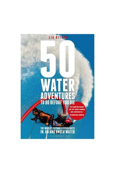 A & C BLACK 50 de aventuri acvatice de făcut înainte să moară, Lia Ditton