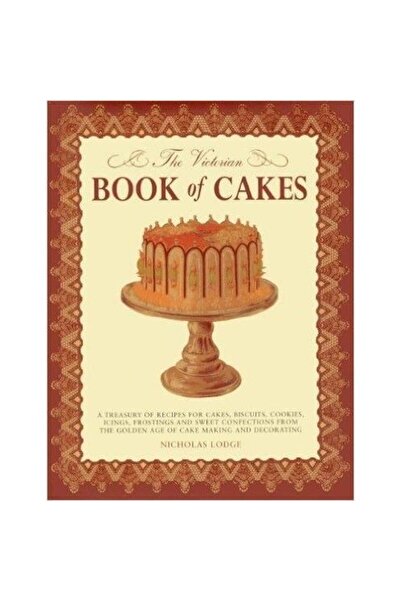 Lorenz Books Cartea Victoriană a Prăjiturilor, Nicholas Lodge