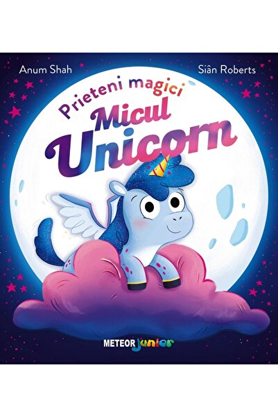 Meteor Press Micul unicorn. Prieteni magici - Anum Shah