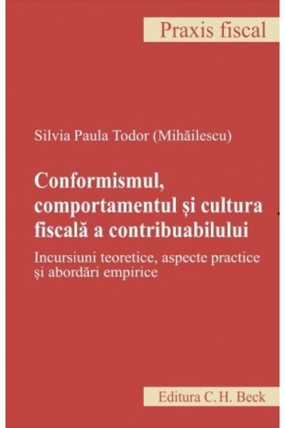 C.H. Beck Conformismul, comportamentul si cultura fiscala a contribuabilului ...