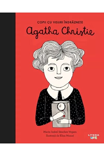 Litera Copii cu visuri indraznete: Agatha Christie - Maria Isabel Sanchez Vegara