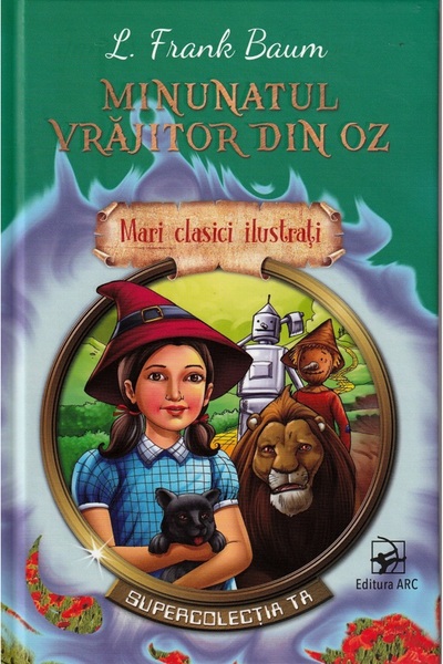 Arc Minunatul Vrajitor din Oz - L. Frank Baum